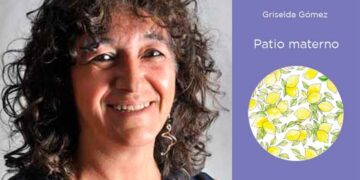 Griselda Gómez, la poesía de los patios maternos