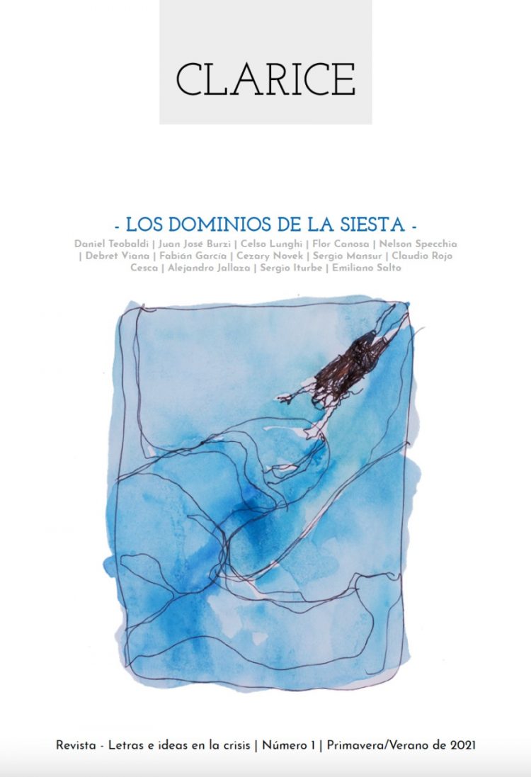 CLARICE
Letras e ideas en la crisis

Director: Nelson Specchia
Secretario de Redacción: 
Cezary Novek

Número 1 - primavera/verano 2021-2022
Daniel Teobaldi - Claudio Rojo Cesca - Juan José Burzi - Emiliano Salto - Flor Canosa - Celso Lunghi - Alejandro Jallaza - Debret Viana - Fabián García 

Número 2 - otoño 2022
Especial Carlos Busqued - 
Los cuentos

Descarga gratuita 
en PDF o EPUB: 
https://claricerevista.wixsite.com/home