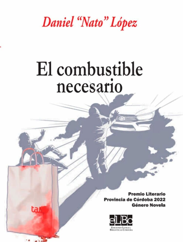 “El combustible necesario”, la novela premiada de “Nato” López