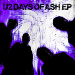U2 convierte las historias del presente en canciones en su nuevo EP ‘Days Of Ash’